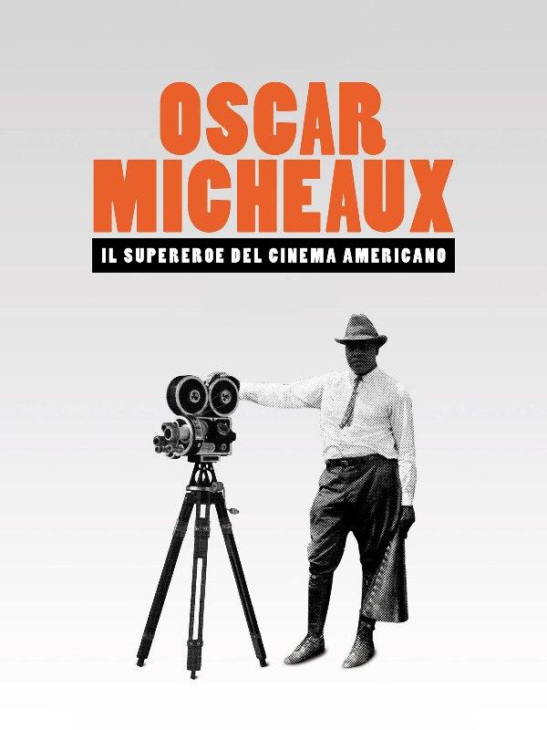 Oscar Micheaux – Il supereroe del cinema americano Oscar Micheaux – Il supereroe del cinema americano