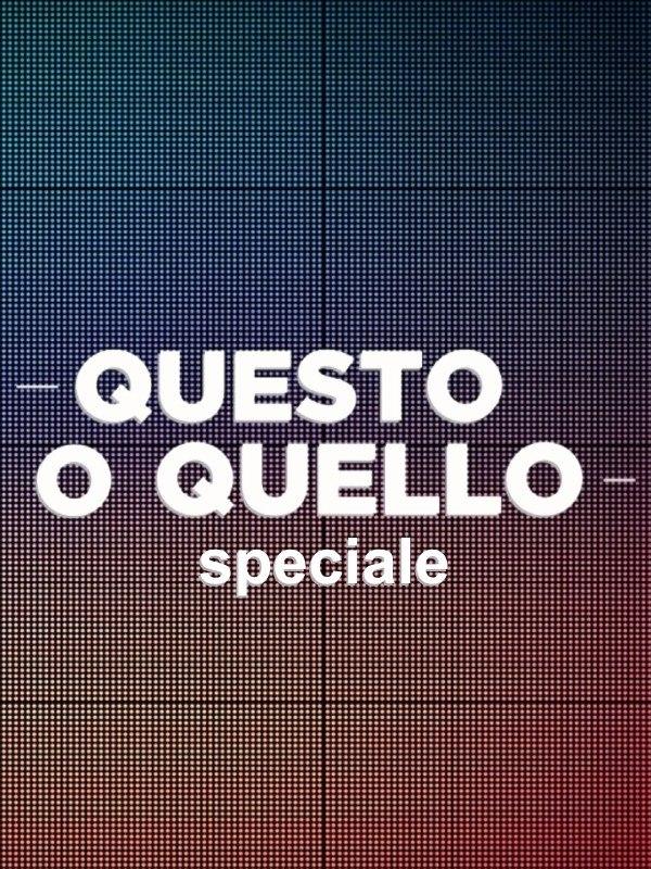 Questo o quello – Speciale