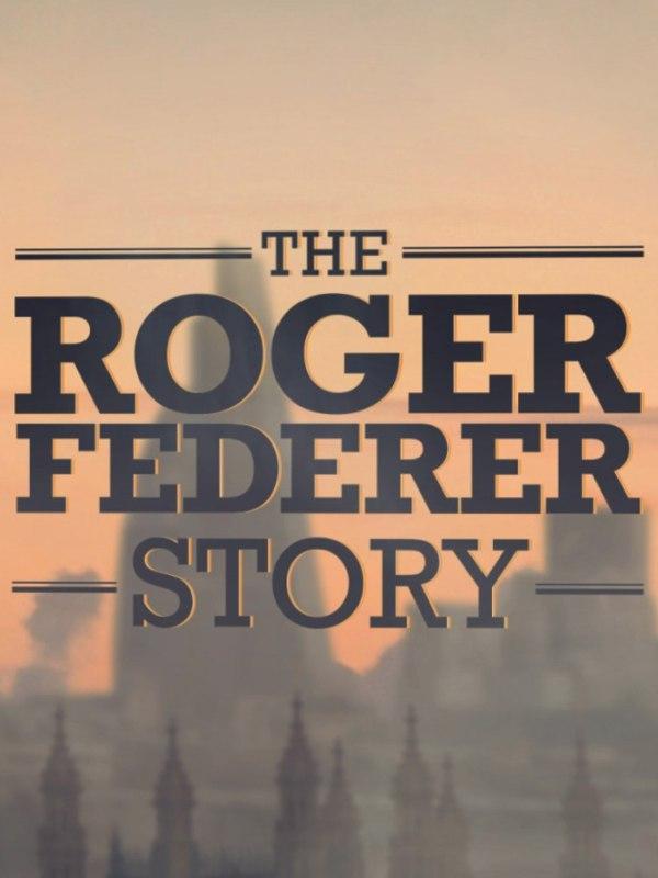 The Roger Federer Story The Roger Federer Story