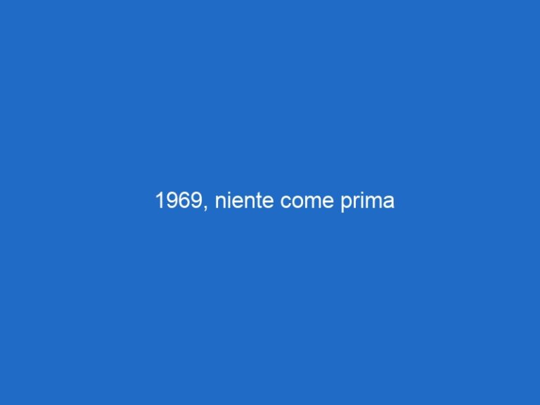 1969, niente come prima