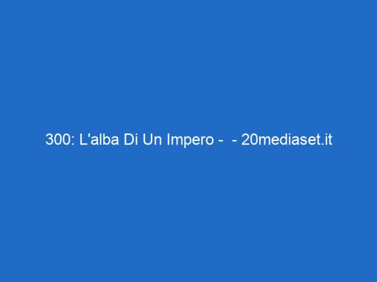 300: L’alba Di Un Impero –  – 20mediaset.it