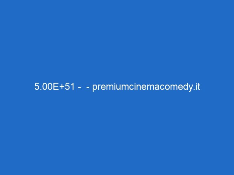 5.00E+51 –  – premiumcinemacomedy.it