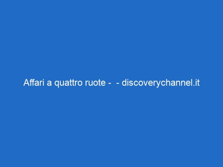 Affari a quattro ruote –  – discoverychannel.it
