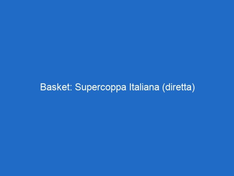 Basket: Supercoppa Italiana (diretta)