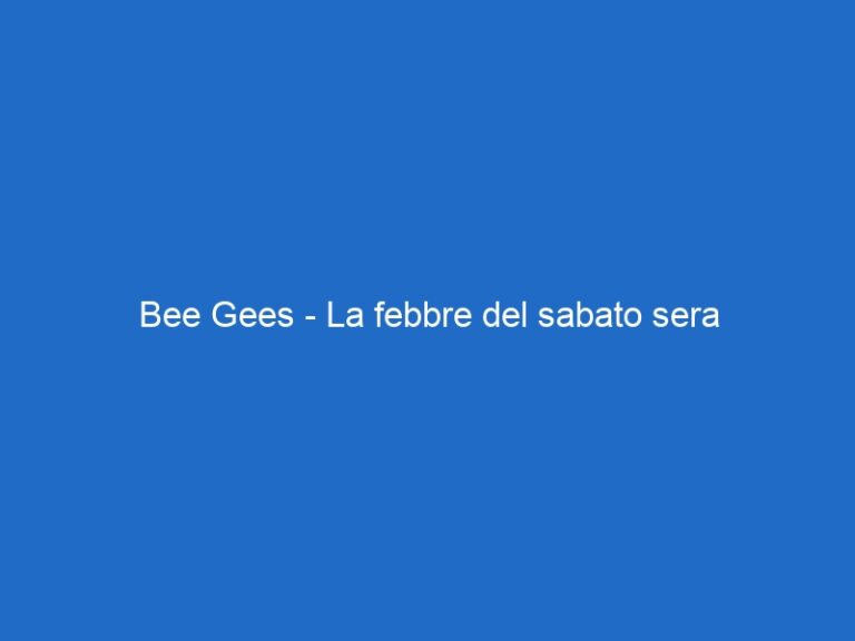 Bee Gees – La febbre del sabato sera