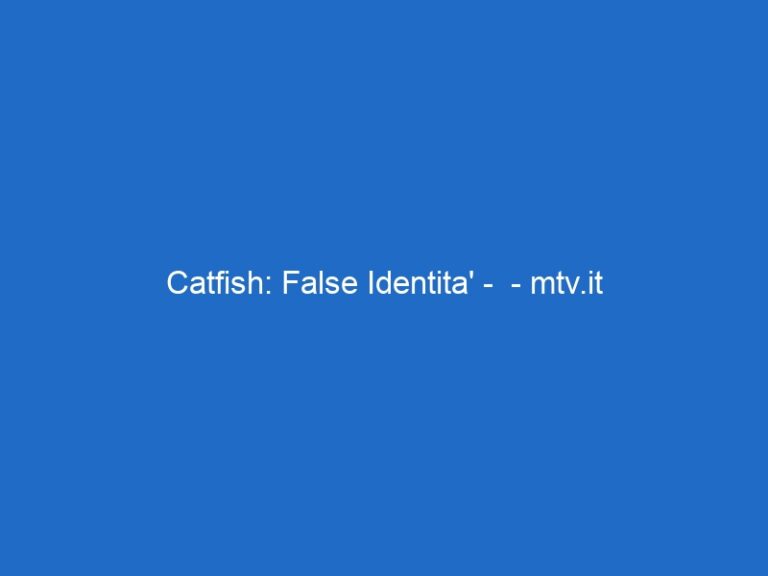 Catfish: False Identita’ –  – mtv.it