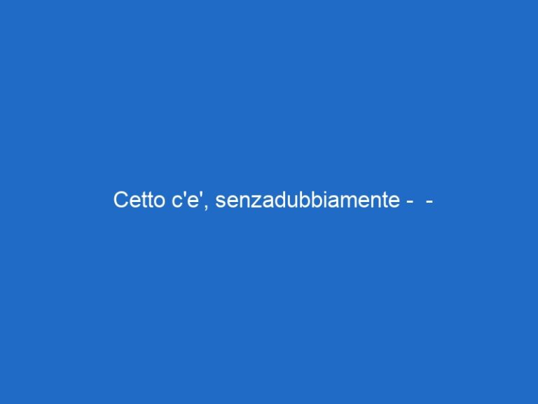 Cetto c’e’, senzadubbiamente –  – premiumcinemacomedy.it