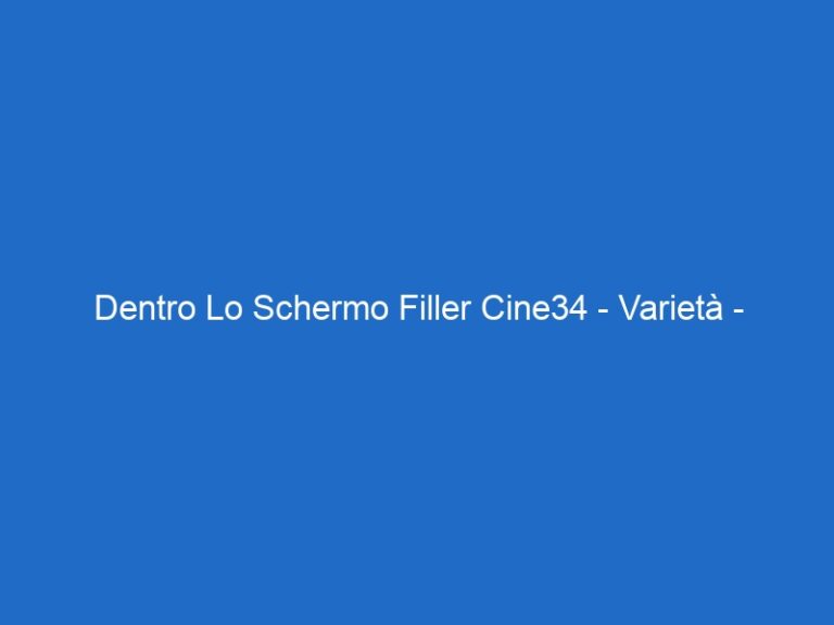 Dentro Lo Schermo Filler Cine34 – Varietà – cine34.it Dentro Lo Schermo Filler Cine34 – Varietà – cine34.it