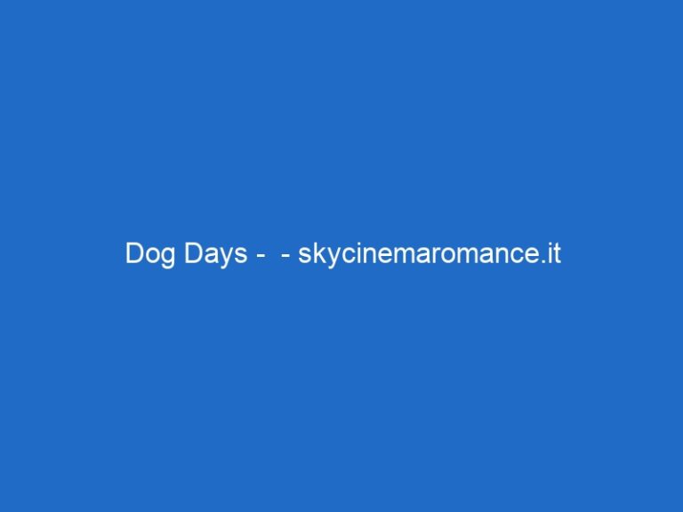 Dog Days –  – skycinemaromance.it