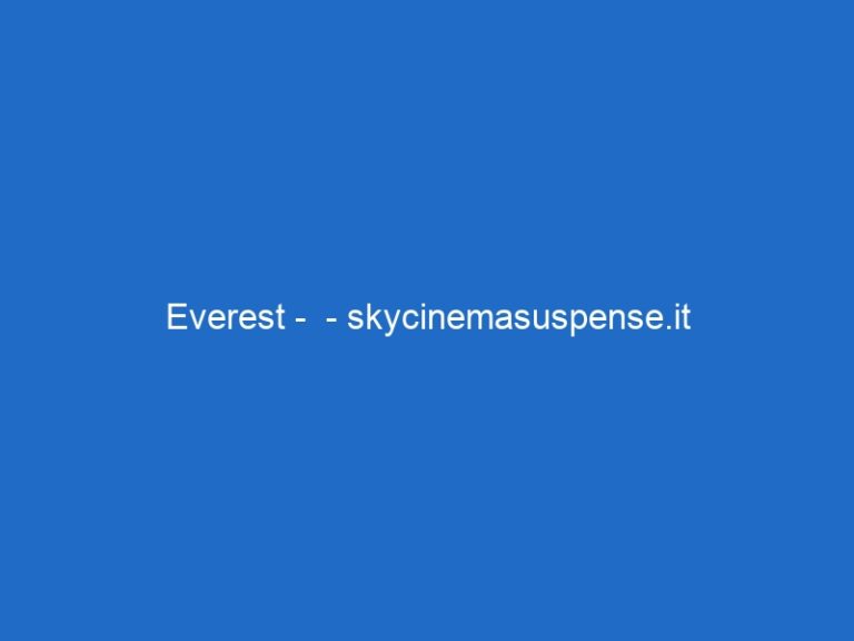 Everest – – skycinemasuspense.it Everest – – skycinemasuspense.it