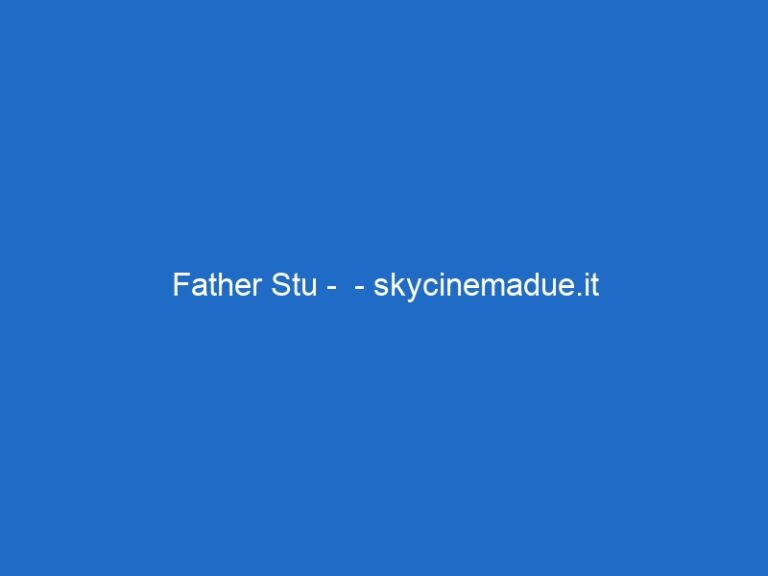 Father Stu –  – skycinemadue.it