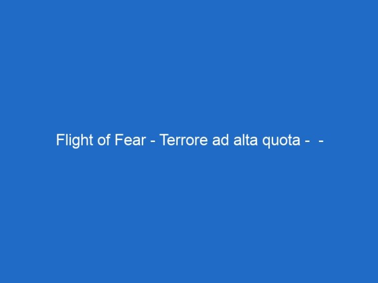Flight of Fear – Terrore ad alta quota –  – cielo.it