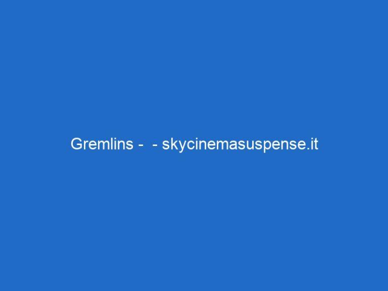 Gremlins –  – skycinemasuspense.it