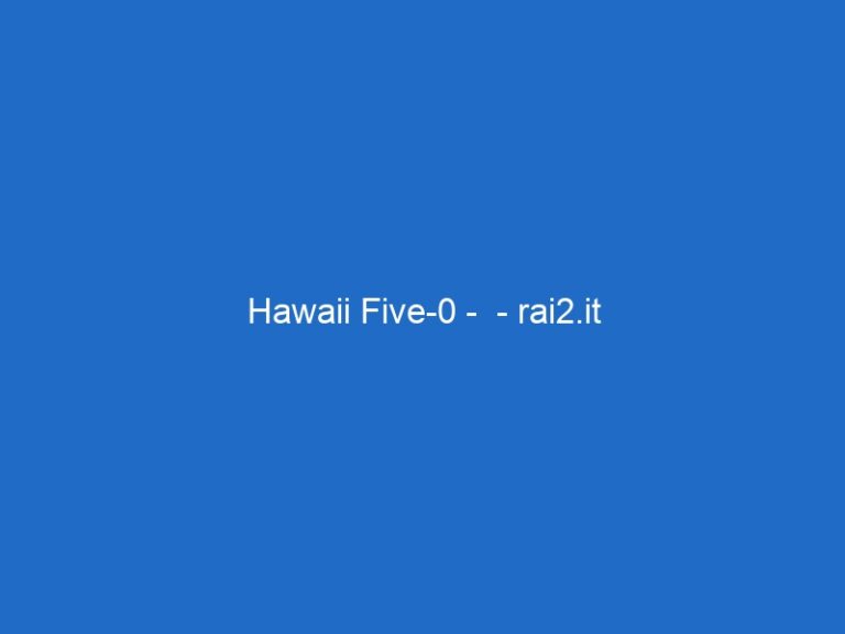 Hawaii Five-0 –  – rai2.it
