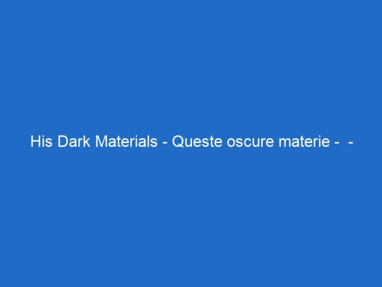 His Dark Materials – Queste oscure materie –  – skyatlantic.it