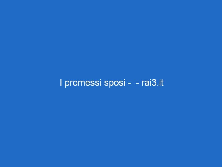 I promessi sposi –  – rai3.it
