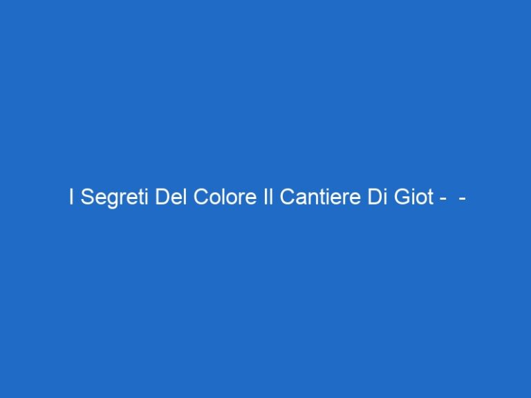 I Segreti Del Colore Il Cantiere Di Giot –  – raiscuola.it
