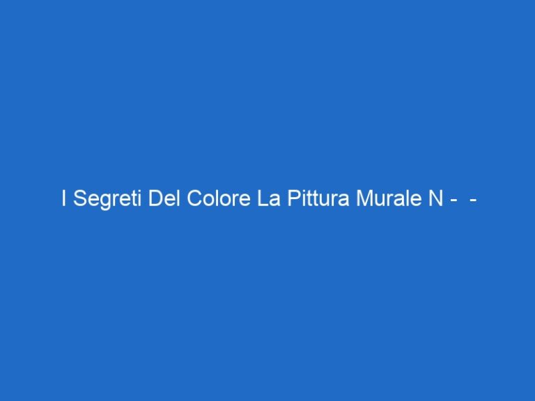 I Segreti Del Colore La Pittura Murale N –  – raiscuola.it