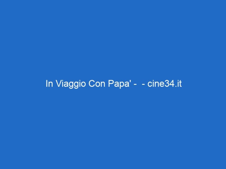 In Viaggio Con Papa’ –  – cine34.it