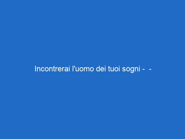 Incontrerai l’uomo dei tuoi sogni –  – skycinemaromance.it