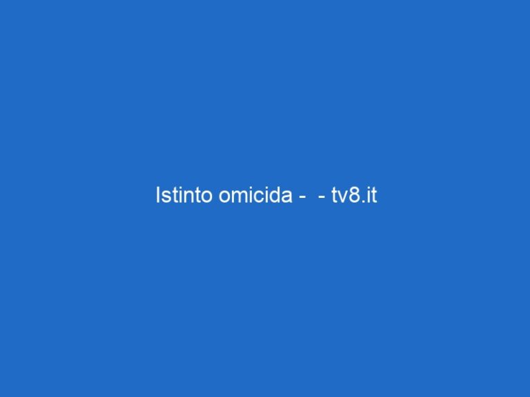 Istinto omicida –  – tv8.it