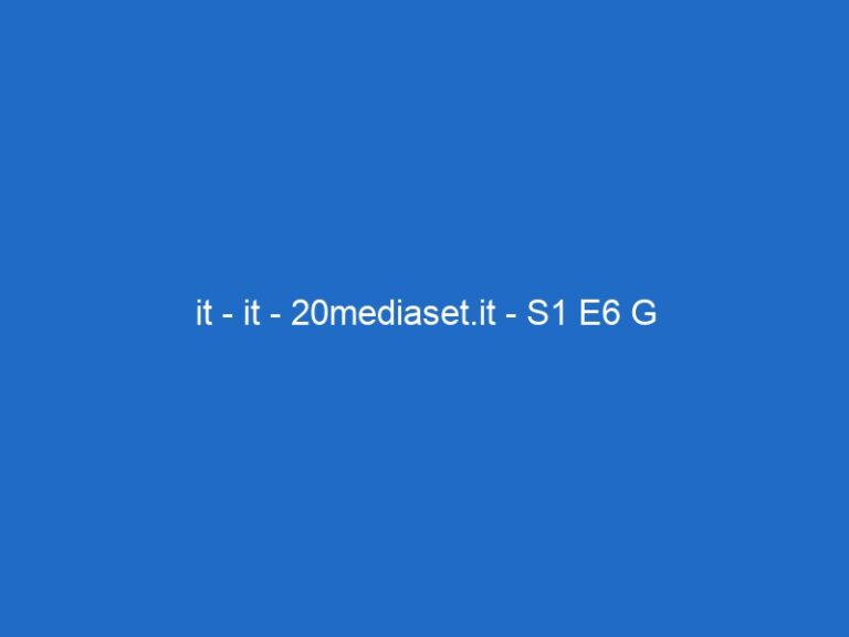 it – it – 20mediaset.it – S1 E6 G it – it – 20mediaset.it – S1 E6 G
