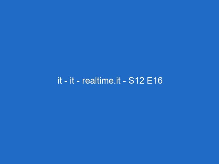 it – it – realtime.it – S12 E16 it – it – realtime.it – S12 E16
