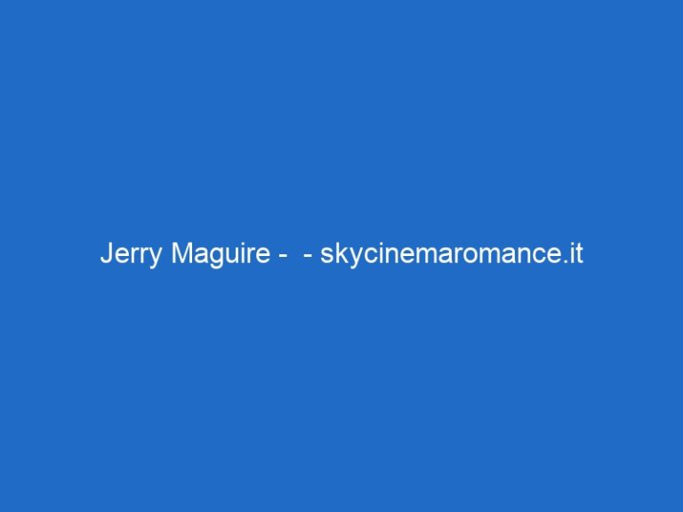 Jerry Maguire – – skycinemaromance.it Jerry Maguire – – skycinemaromance.it