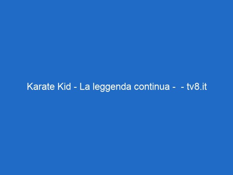 Karate Kid – La leggenda continua –  – tv8.it