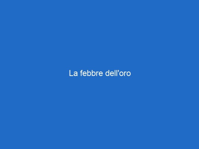 La febbre dell’oro