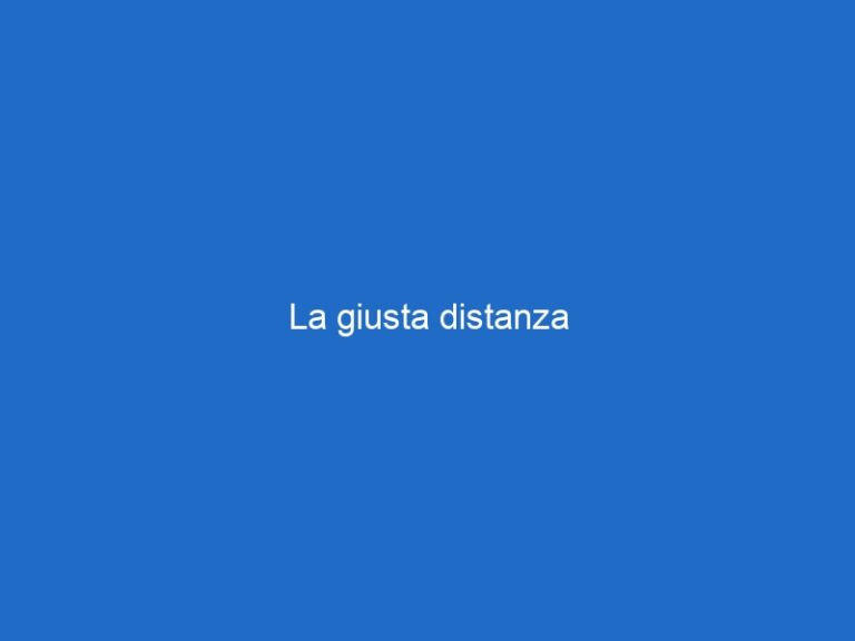 La giusta distanza