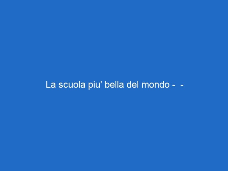 La scuola piu’ bella del mondo –  – premiumcinemacomedy.it