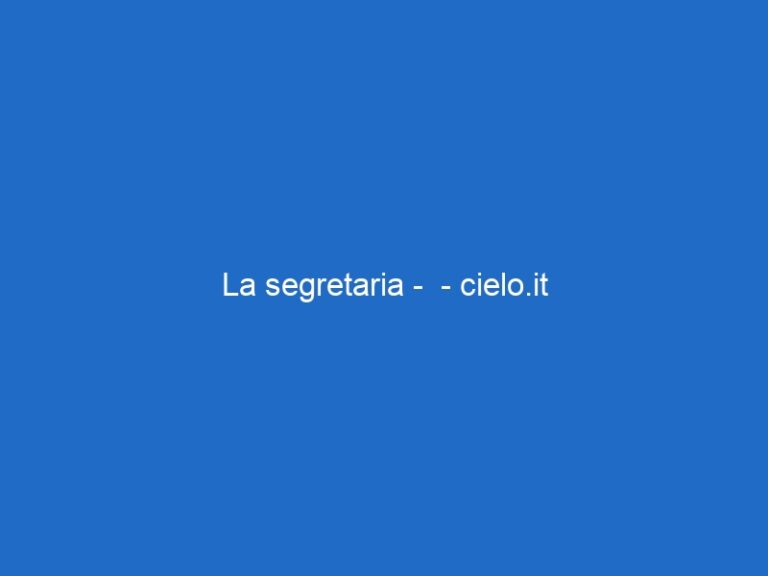 La segretaria – – cielo.it La segretaria – – cielo.it