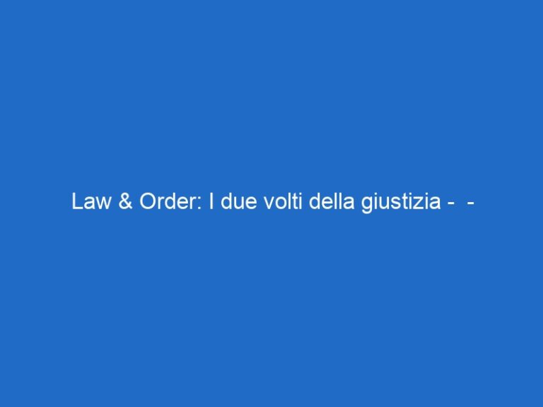 Law & Order: I due volti della giustizia –  – skyinvestigation.it