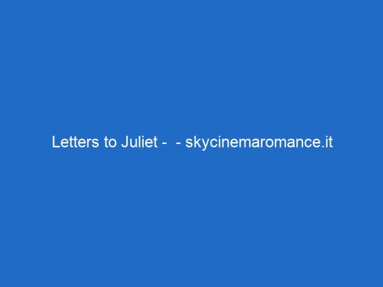 Letters to Juliet –  – skycinemaromance.it