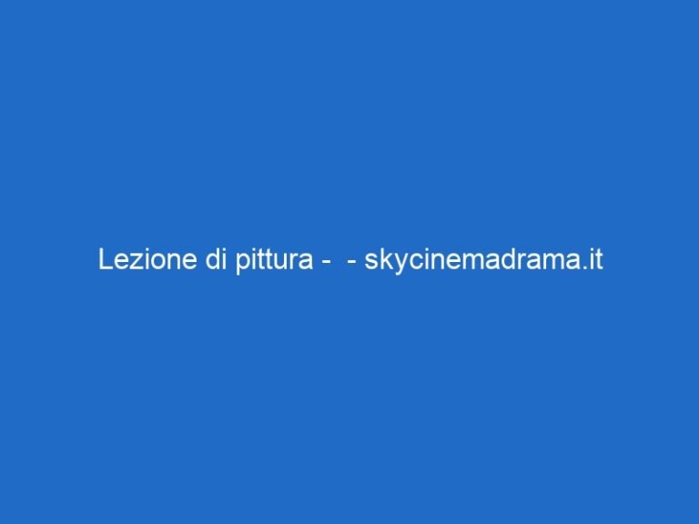 Lezione di pittura –  – skycinemadrama.it