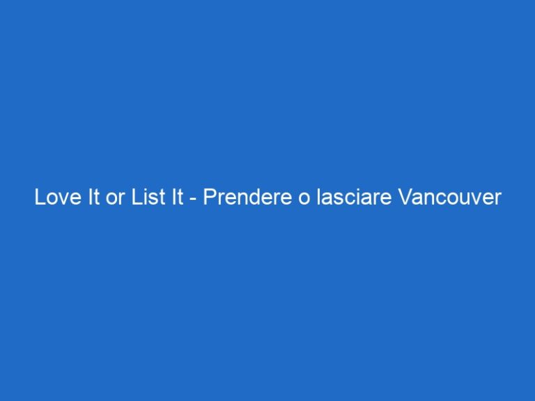 Love It or List It – Prendere o lasciare Vancouver