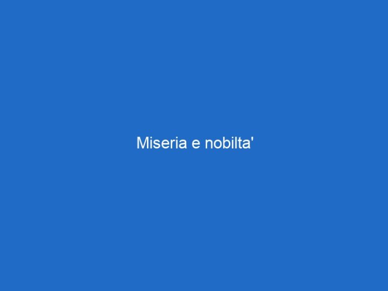 Miseria e nobilta’