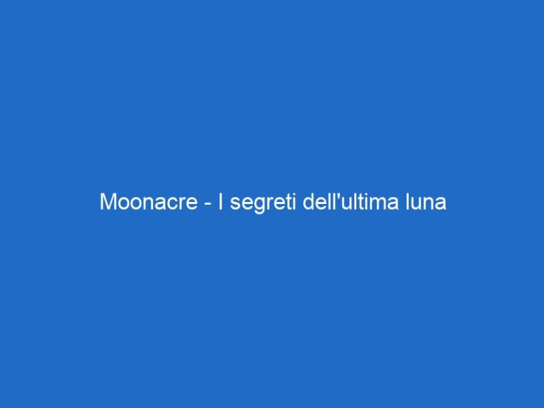 Moonacre – I segreti dell’ultima luna