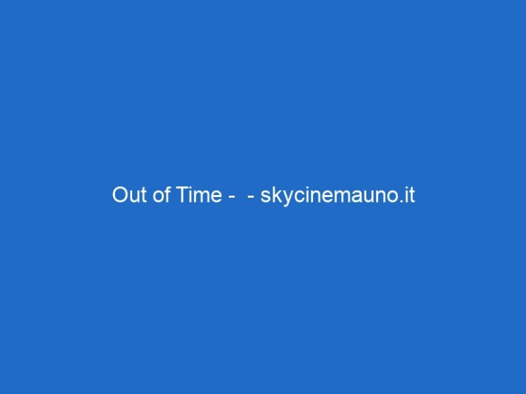 Out of Time –  – skycinemauno.it