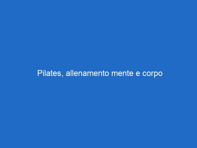Pilates, allenamento mente e corpo