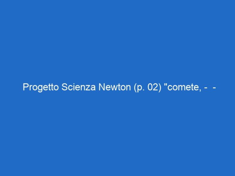 Progetto Scienza Newton (p. 02) “comete, –  – raiscuola.it