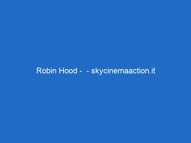 Robin Hood –  – skycinemaaction.it