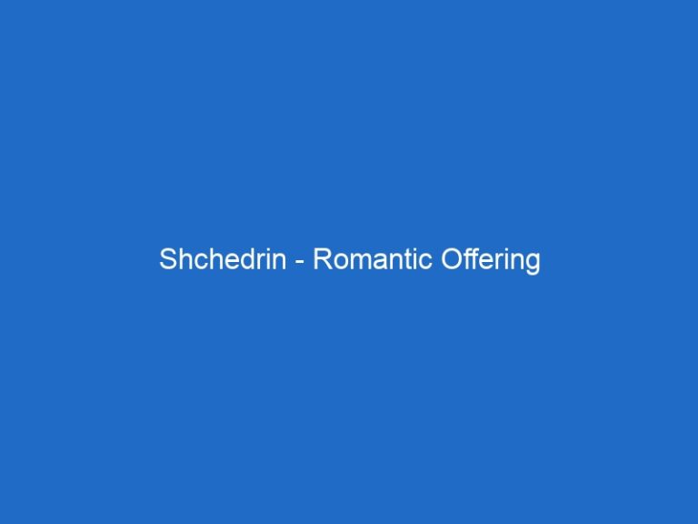 Shchedrin – Romantic Offering