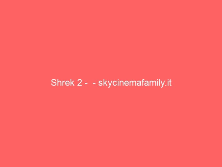 Shrek 2 – – skycinemafamily.it Shrek 2 – – skycinemafamily.it