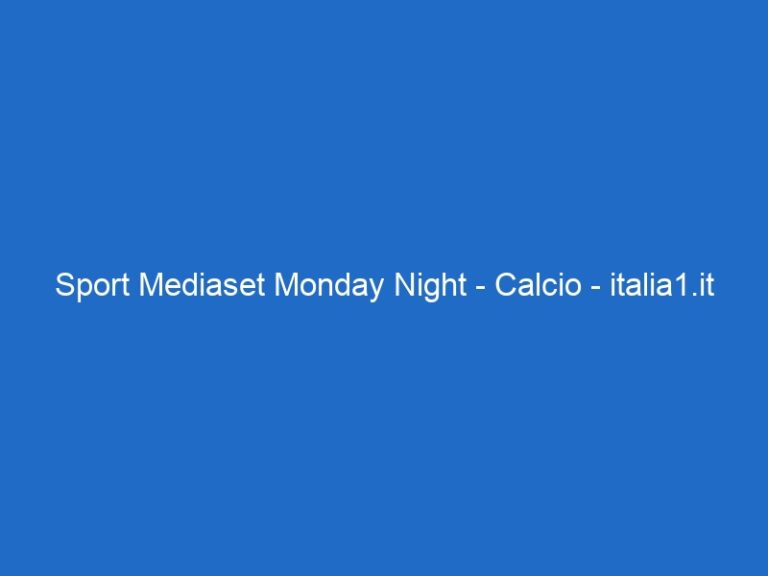 Sport Mediaset Monday Night – Calcio – italia1.it