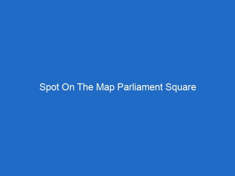 Spot On The Map Parliament Square