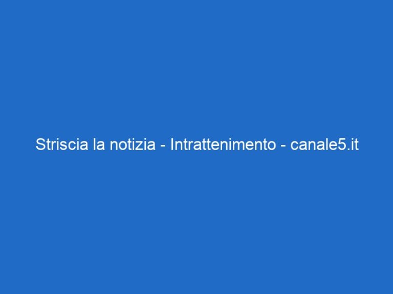 Striscia la notizia – Intrattenimento – canale5.it