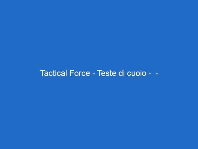 Tactical Force – Teste di cuoio –  – skycinemaaction.it