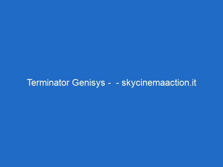 Terminator Genisys –  – skycinemaaction.it